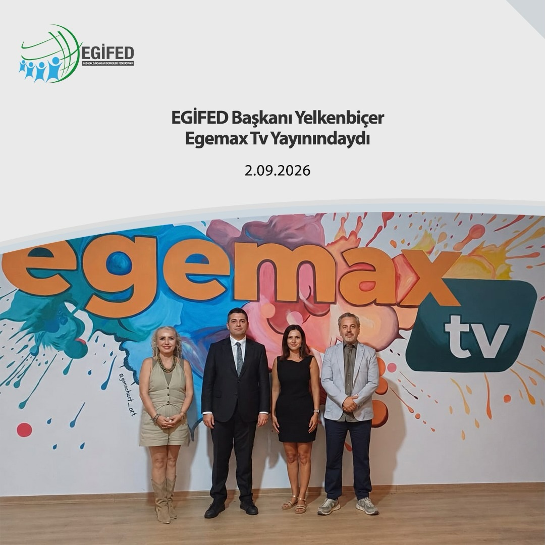 EGİFED Başkanı Yelkenbiçer Egemax TV Yayınındaydı