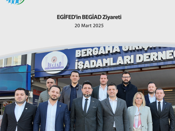 EGİFED’in BEGİAD Ziyareti