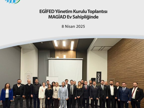 EGİFED Yönetim Kurulu ToplantısıMAGİAD Ev Sahipliğinde