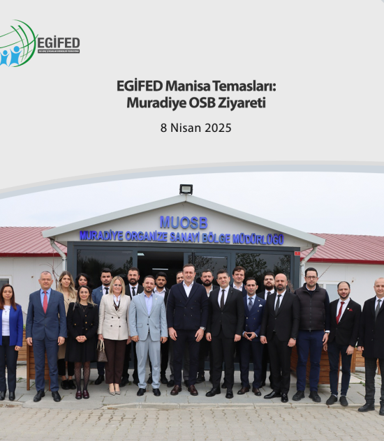 EGİFED Manisa Temasları: Muradiye OSB Ziyareti